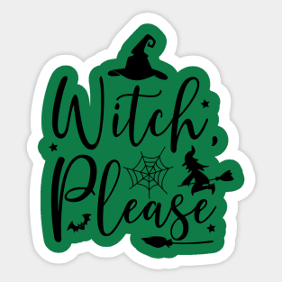 Witch Please! | Halloween Vibes Sticker